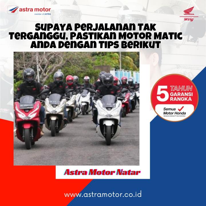 Supaya Perjalanan Tak Terganggu, Pastikan Motor Matic Anda Dengan Tips Berikut  