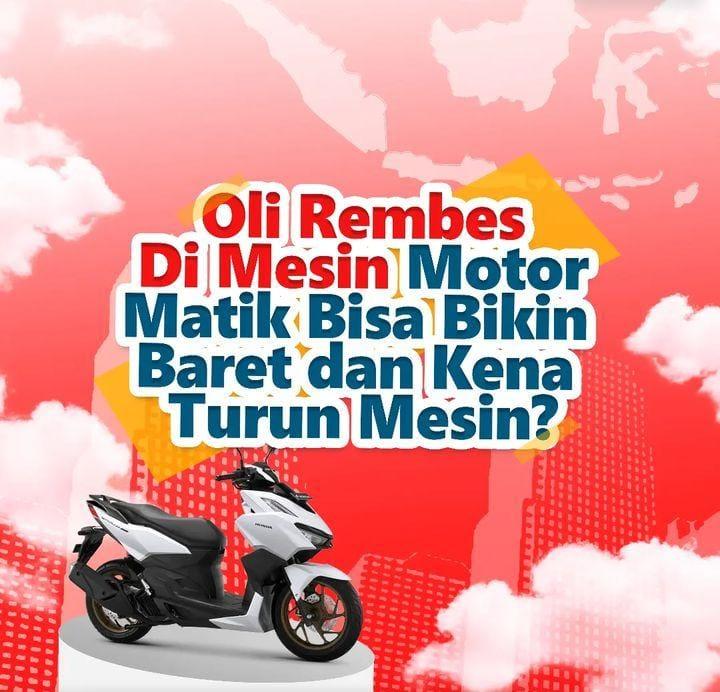 Penyebab Rembesan Oli Dalam Mesin Motor 