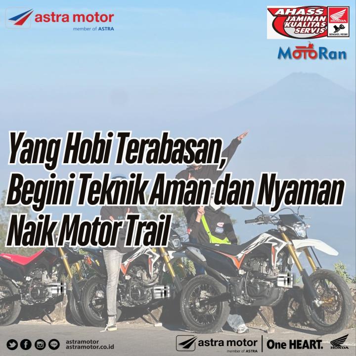 Yang Hobi Terabasan, Begini Teknik Aman dan Nyaman Naik Motor Trail 