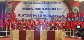 Rapat Kerja Wilayah PSMTI se-Sumatera ke-1 dan Pelantikan Pengurus PSMTI Provinsi Jambi