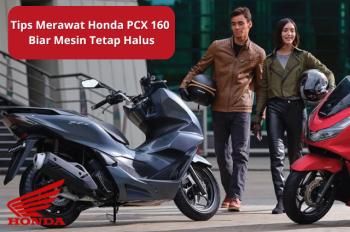 Tips Merawat Honda PCX 160 Biar Mesin Tetap Halus 